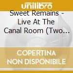 Sweet Remains - Live At The Canal Room (Two Disc Set Dvd&Cd) cd musicale di Sweet Remains