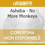 Asheba - No More Monkeys cd musicale di Asheba