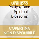 Phillips/Cann - Spiritual Blossoms cd