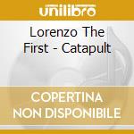 Lorenzo The First - Catapult cd musicale di Lorenzo The First