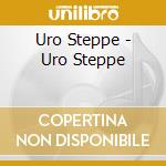 Uro Steppe - Uro Steppe cd