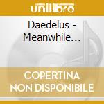 Daedelus - Meanwhile... cd