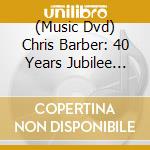 (Music Dvd) Chris Barber: 40 Years Jubilee Concert cd