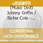 (Music Dvd) Johnny Griffin / Richie Cole - From Village Vanguard cd musicale