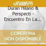 Duran Hilario & Perspecti - Encuentro En La Habana(Hav