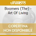 Boomers (The) - Art Of Living cd musicale di Boomers (The)