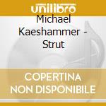 Michael Kaeshammer - Strut cd musicale di Michael Kaeshammer