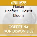 Florian Hoefner - Desert Bloom cd