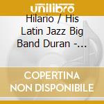 Hilario / His Latin Jazz Big Band Duran - From The Heart cd musicale di Hilario / His Latin Jazz Big Band Duran