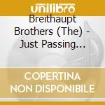 Breithaupt Brothers (The) - Just Passing Through cd