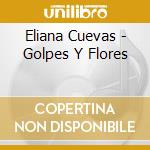Eliana Cuevas - Golpes Y Flores