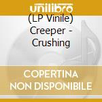 (LP Vinile) Creeper - Crushing vinile