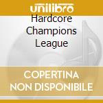 Hardcore Champions League cd