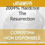 2004% Hardcore The Resurrection cd