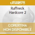 Ruffneck Hardcore 2  cd