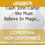 Cash John Carter - We Must Believe In Magic (Rsd) cd