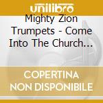 Mighty Zion Trumpets - Come Into The Church House cd