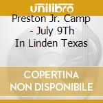 Preston Jr. Camp - July 9Th In Linden Texas cd