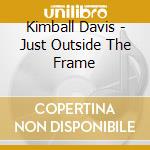 Kimball Davis - Just Outside The Frame cd
