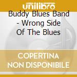 Buddy Blues Band - Wrong Side Of The Blues cd
