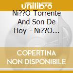 Ni??O Torrente And Son De Hoy - Ni??O Torrente And Son De Hoy, Ahora! cd