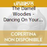 The Darnell Woodies - Dancing On Your Grave cd