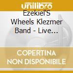 Ezekiel'S Wheels Klezmer Band - Live In Rockport cd