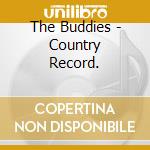 The Buddies - Country Record. cd musicale di The Buddies