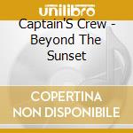 Captain'S Crew - Beyond The Sunset cd