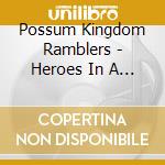 Possum Kingdom Ramblers - Heroes In A Trash Can cd