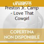 Preston Jr. Camp - Love That Cowgirl