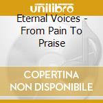 Eternal Voices - From Pain To Praise cd