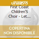 First Coast Children'S Choir - Let The Children Sing!: Give An Applause 4 cd musicale di First Coast Children'S Choir