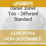 Daniel Joiner Trio - Different Standard