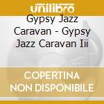 Gypsy Jazz Caravan - Gypsy Jazz Caravan Iii cd musicale di Gypsy Jazz Caravan