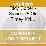 Eddy Gober - Grandpa'S Old Timey Kid Stories cd