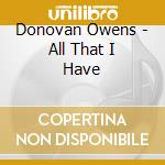 Donovan Owens - All That I Have cd