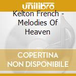 Kelton French - Melodies Of Heaven cd