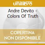Andre Devito - Colors Of Truth cd