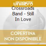 Crossroads Band - Still In Love