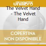 The Velvet Hand - The Velvet Hand cd