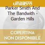Parker Smith And The Bandwith - Garden Hills cd