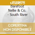 Barefoot Nellie & Co. - South River cd