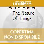 Ben E. Hunter - The Nature Of Things cd