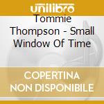 Tommie Thompson - Small Window Of Time cd