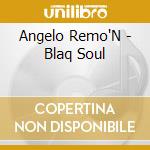 Angelo Remo'N - Blaq Soul cd musicale di Angelo Remo'N
