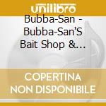 Bubba-San - Bubba-San'S Bait Shop & Sushi Bar cd