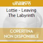 Lottie - Leaving The Labyrinth cd