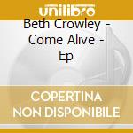 Beth Crowley - Come Alive - Ep