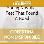 Young Novalis - Feet That Found A Road cd